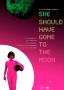 she-should-have-gone-to-the-moon-film-poster